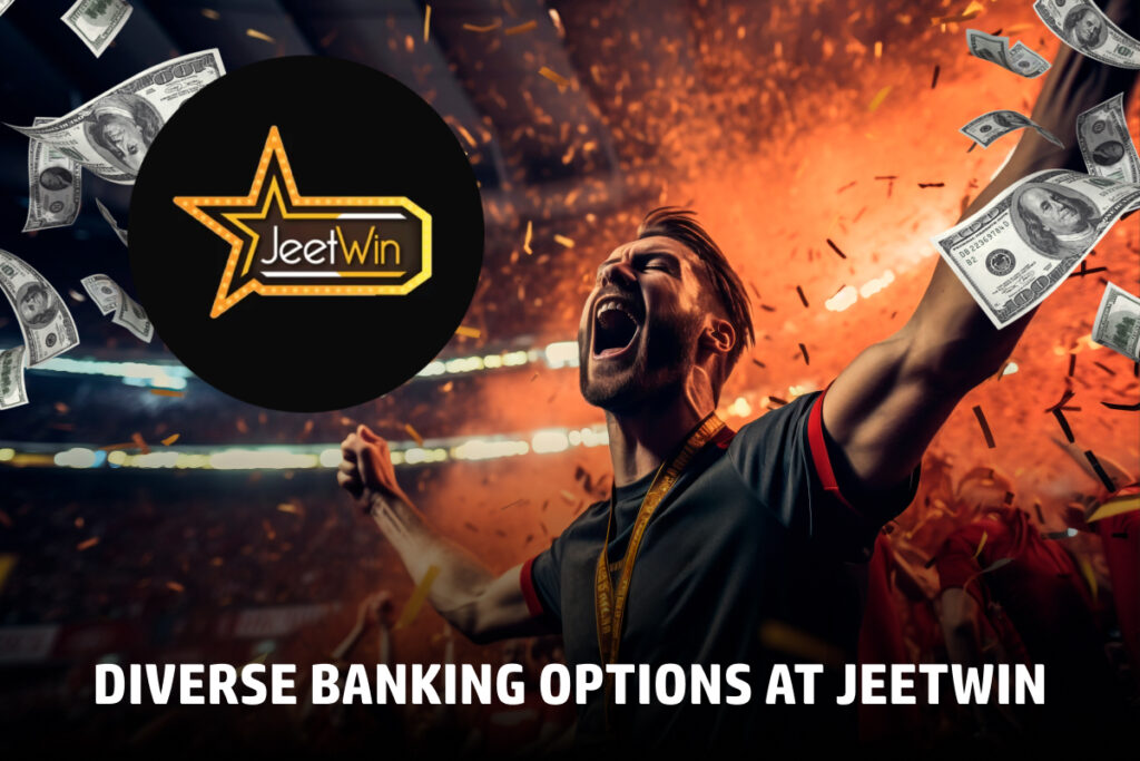 Diverse Banking Options at JeetWin