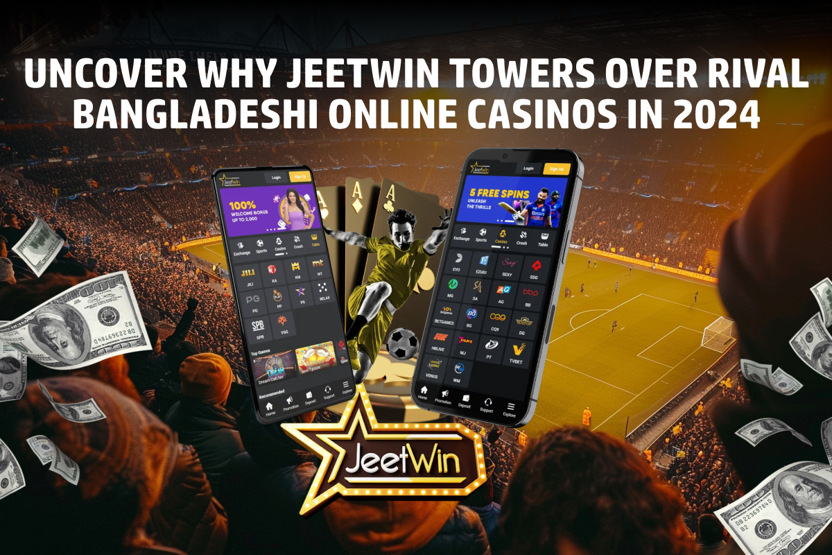 Uncover Why JeetWin Towers Over Rival Bangladeshi Online Casinos in 2024